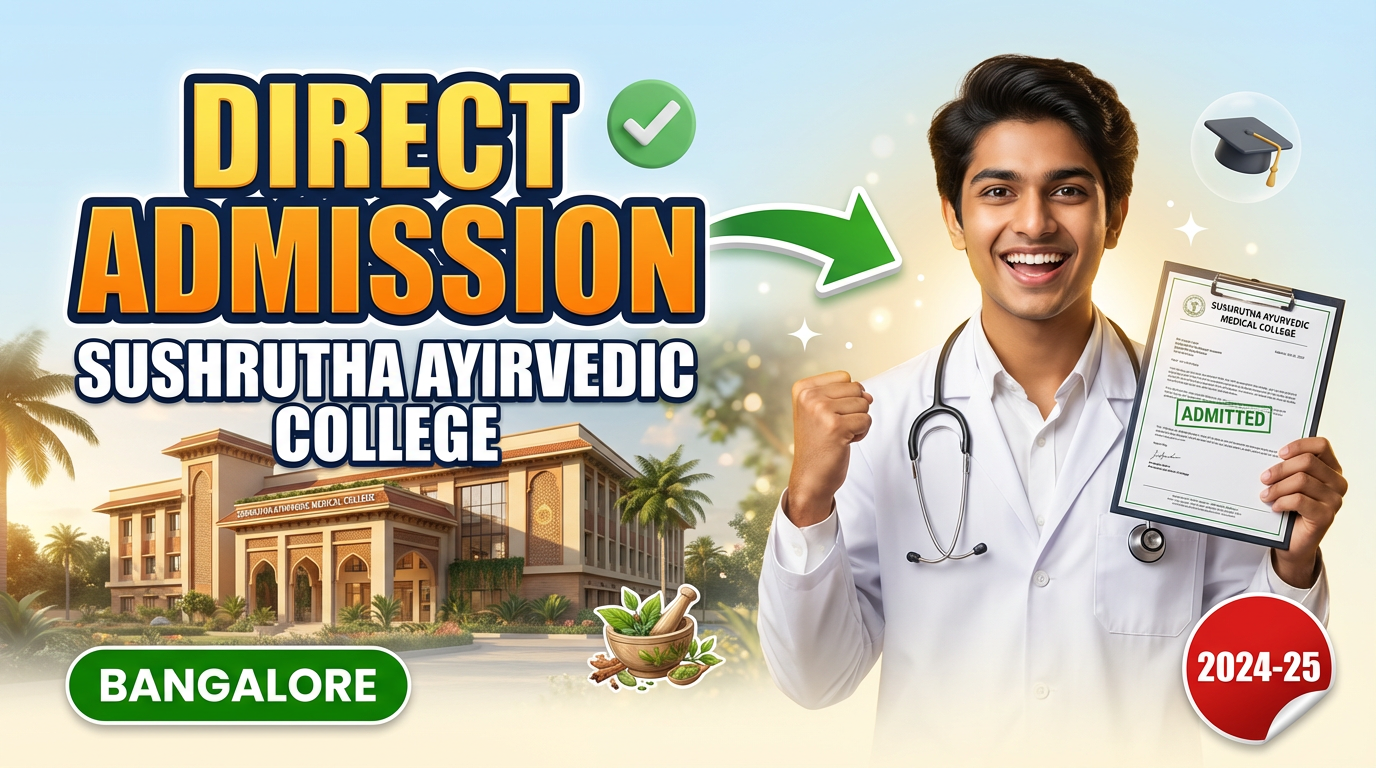 Direct Admission In Sushrutha Ayurvedic Medical College & Hospital Bangalore